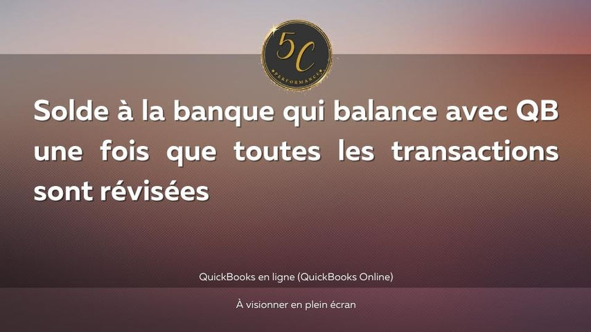 Solde à la banque qui balance avec QB une fois que toutes les transactions sont révisées